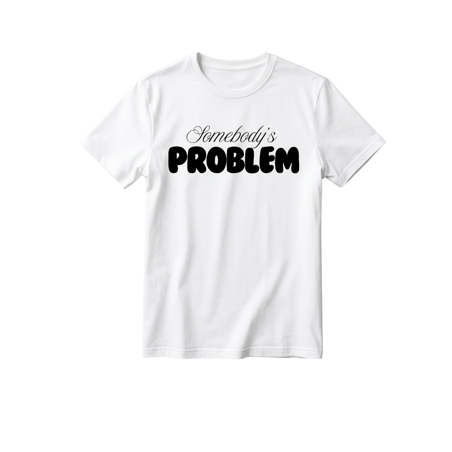 Somebody's Problem Couple T-Shirt