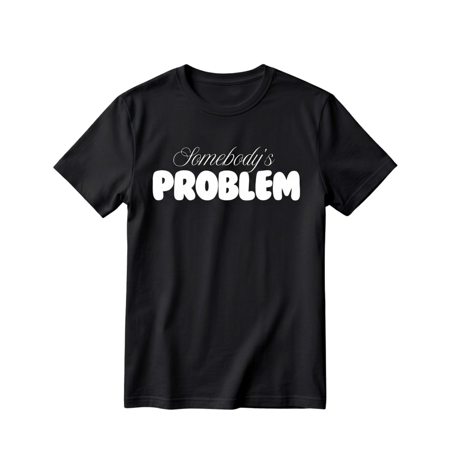 Somebody's Problem Couple T-Shirt