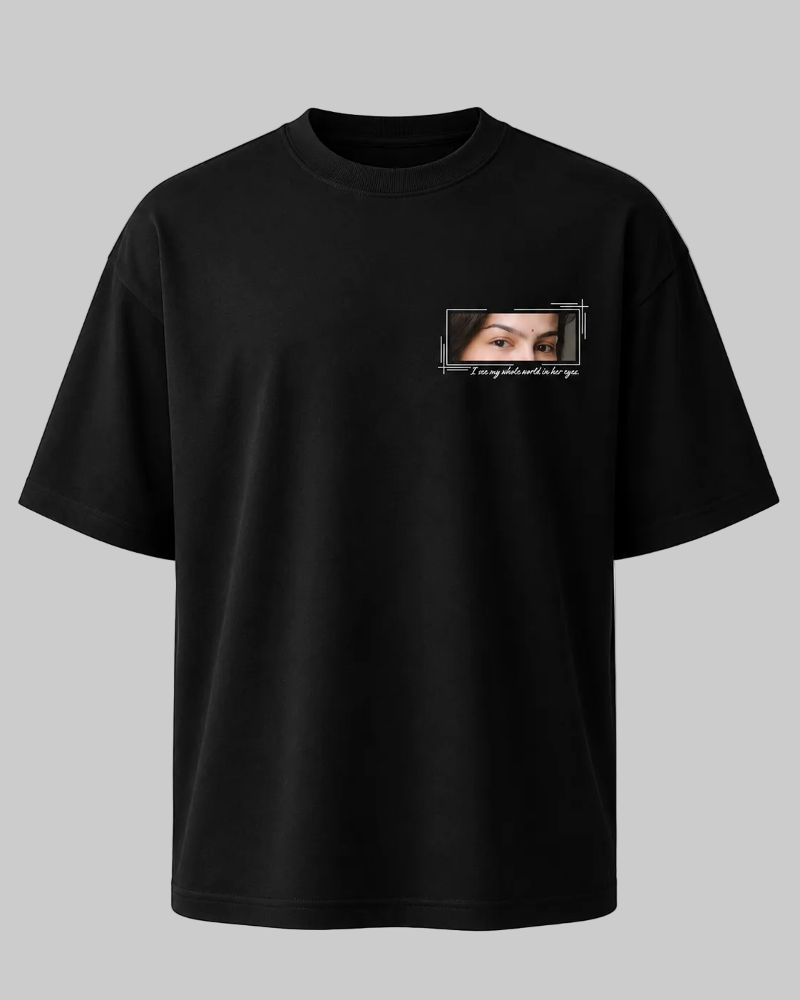Only You Personalized Eyes T-Shirt | Best Unplanned Thing Design