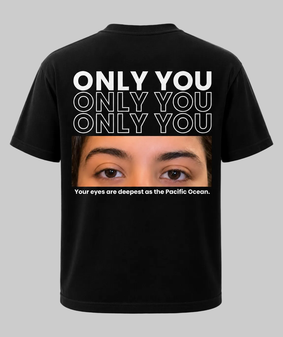 Only You Personalized Eyes T-Shirt | Pacific Ocean Quote