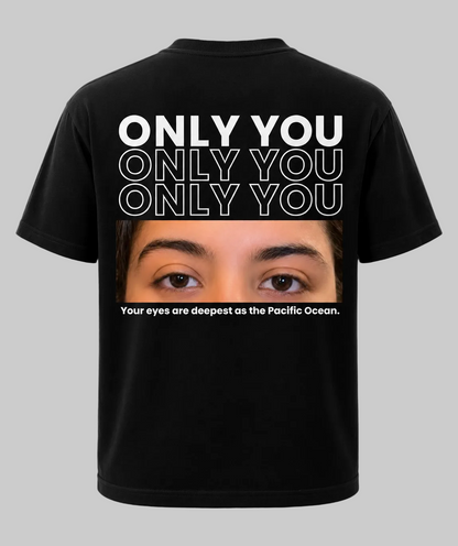 Only You Personalized Eyes T-Shirt | Pacific Ocean Quote