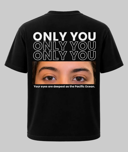 Only You Personalized Eyes T-Shirt | Pacific Ocean Quote