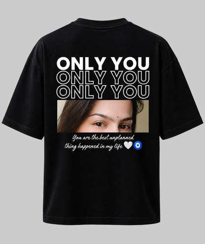 Only You Personalized Eyes T-Shirt | Best Unplanned Thing Design